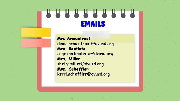 EMAILS Mrs. Armentrout diana. armentrout@dvusd. org Mrs. Bautista angelina. bautista@dvusd. org Mrs. Miller shelly.