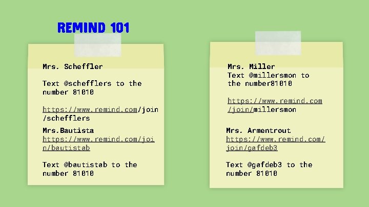REMIND 101 Mrs. Scheffler Text @schefflers to the number 81010 https: //www. remind. com/join
