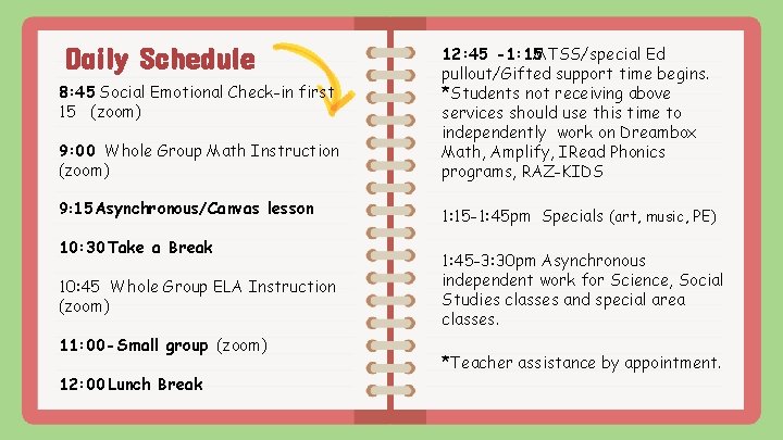 Daily Schedule 8: 45 Social Emotional Check-in first 15 (zoom) 9: 00 Whole Group