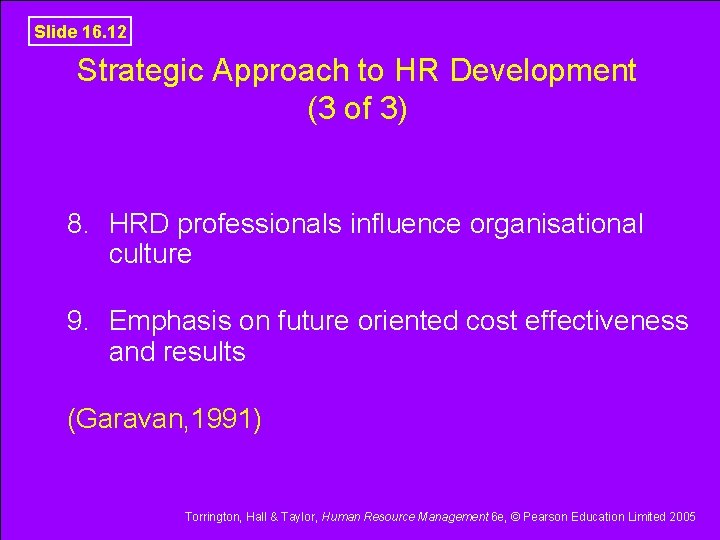 Slide 16. 12 Strategic Approach to HR Development (3 of 3) 8. HRD professionals