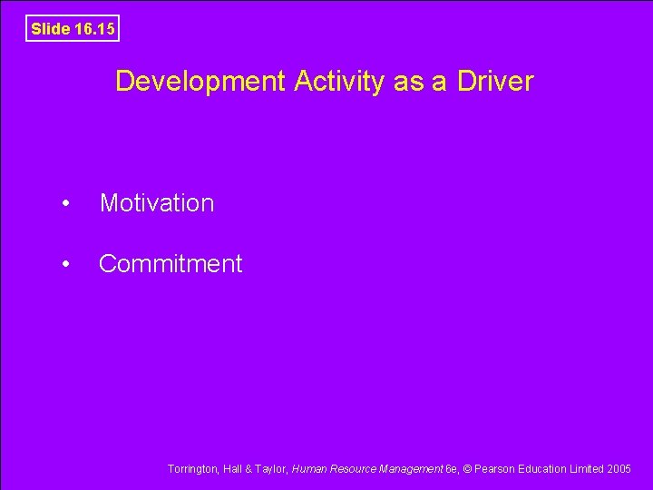 Slide 16. 15 Development Activity as a Driver • Motivation • Commitment Torrington, Hall