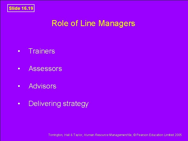 Slide 16. 19 Role of Line Managers • Trainers • Assessors • Advisors •