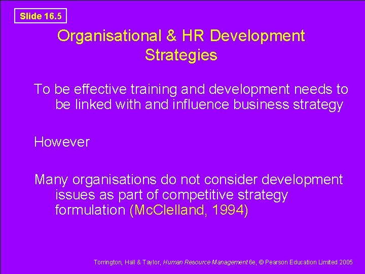 Slide 16. 5 Organisational & HR Development Strategies To be effective training and development