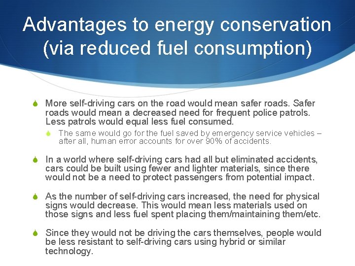 Advantages to energy conservation (via reduced fuel consumption) S More self-driving cars on the