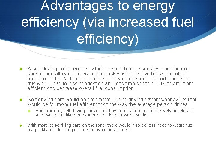 Advantages to energy efficiency (via increased fuel efficiency) S A self-driving car’s sensors, which