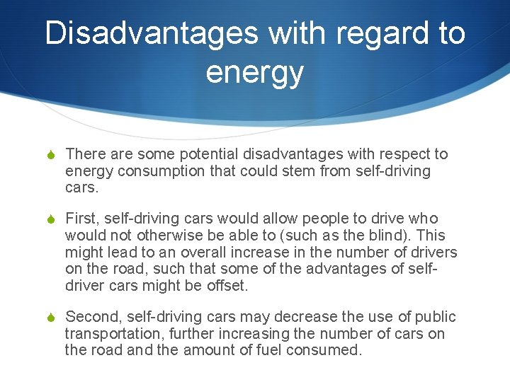 Disadvantages with regard to energy S There are some potential disadvantages with respect to