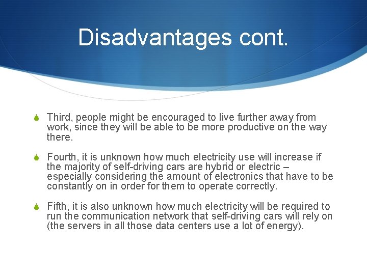 Disadvantages cont. S Third, people might be encouraged to live further away from work,