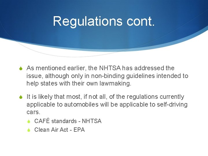 Regulations cont. S As mentioned earlier, the NHTSA has addressed the issue, although only