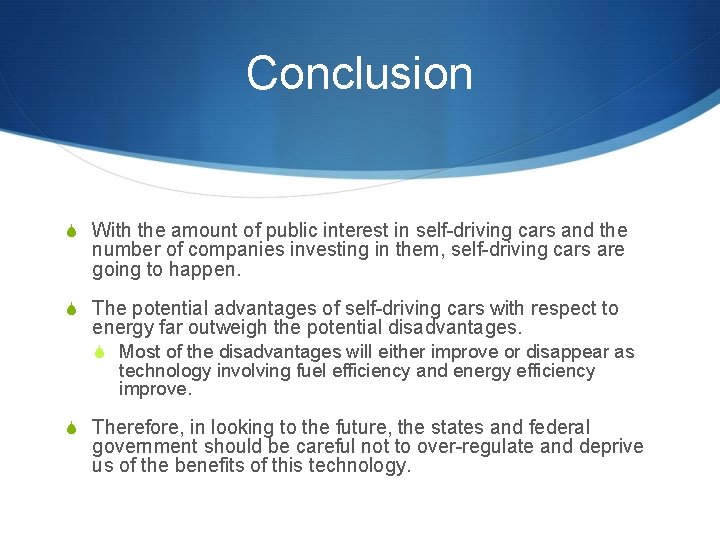 Conclusion S With the amount of public interest in self-driving cars and the number