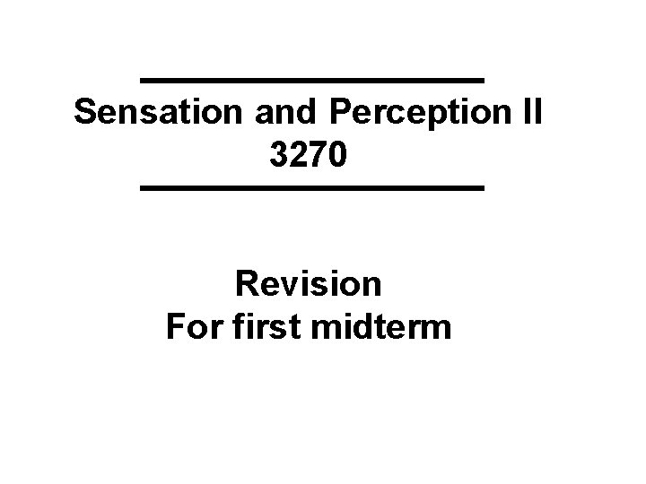 Sensation and Perception II 3270 Revision For first midterm 