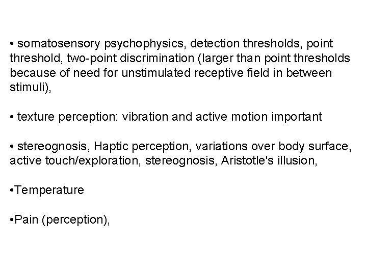 • somatosensory psychophysics, detection thresholds, point threshold, two-point discrimination (larger than point thresholds