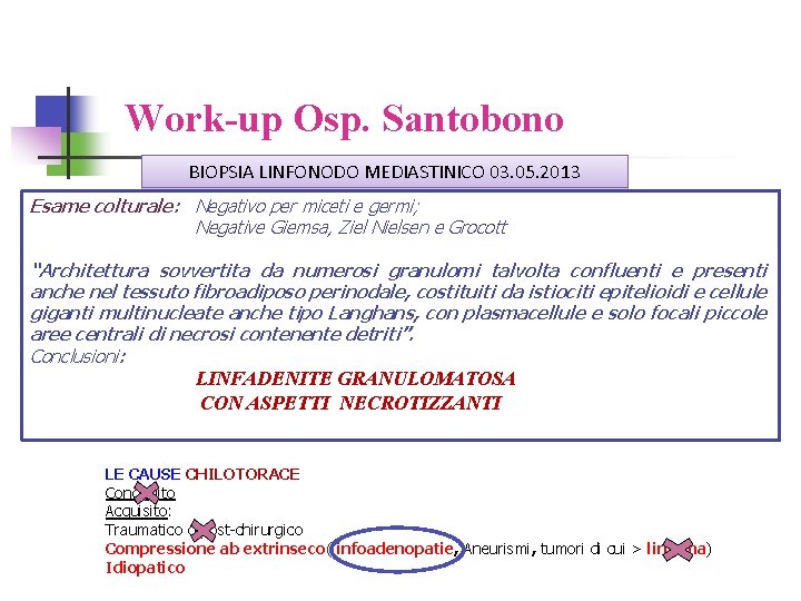 Work-up Osp. Santobono BIOPSIA LINFONODO MEDIASTINICO 03. 05. 2013 Esame colturale: Negativo per miceti