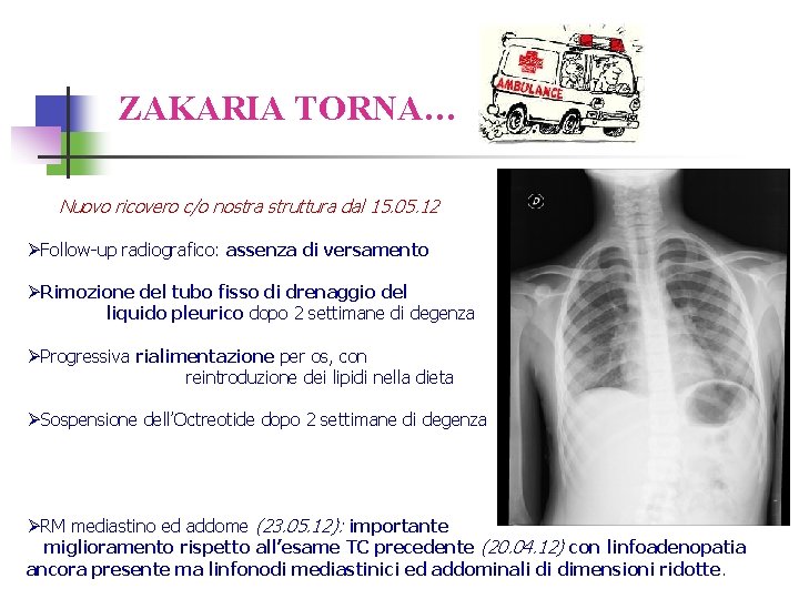 ZAKARIA TORNA… Nuovo ricovero c/o nostra struttura dal 15. 05. 12 ØFollow-up radiografico: assenza