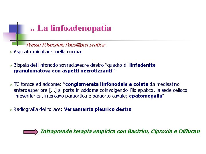 . . La linfoadenopatia Presso l’Ospedale Pausillipon pratica: Ø Ø Aspirato midollare: nella norma