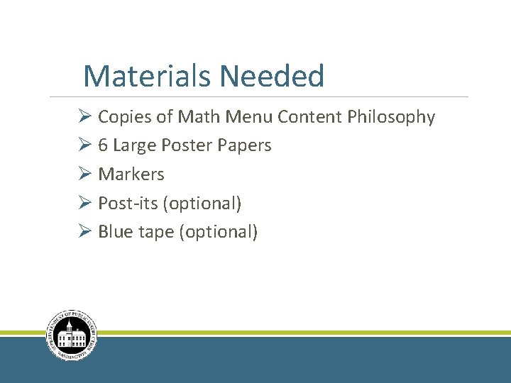 Materials Needed Ø Copies of Math Menu Content Philosophy Ø 6 Large Poster Papers