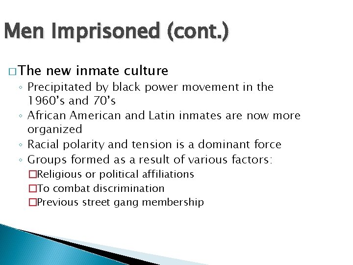 Men Imprisoned (cont. ) � The new inmate culture ◦ Precipitated by black power