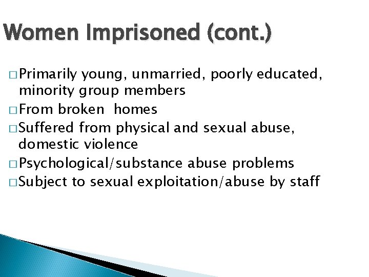 Women Imprisoned (cont. ) � Primarily young, unmarried, poorly educated, minority group members �