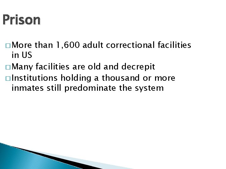 Prison � More than 1, 600 adult correctional facilities in US � Many facilities