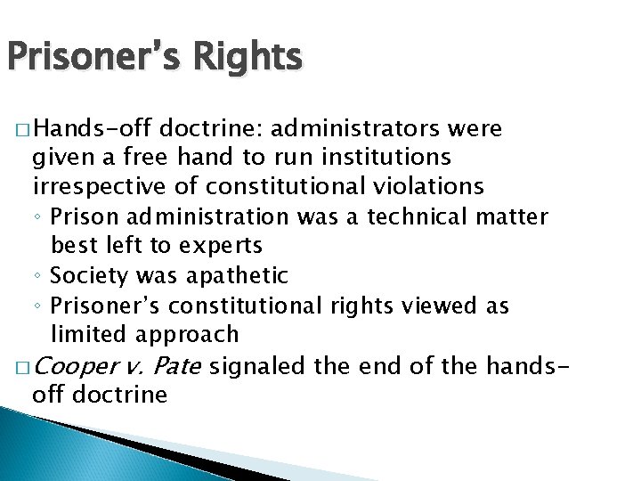 Prisoner’s Rights � Hands-off doctrine: administrators were given a free hand to run institutions