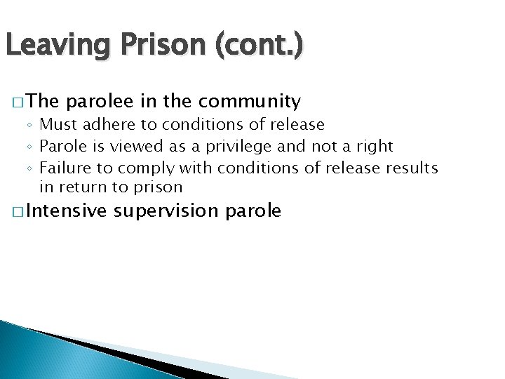 Leaving Prison (cont. ) � The parolee in the community ◦ Must adhere to