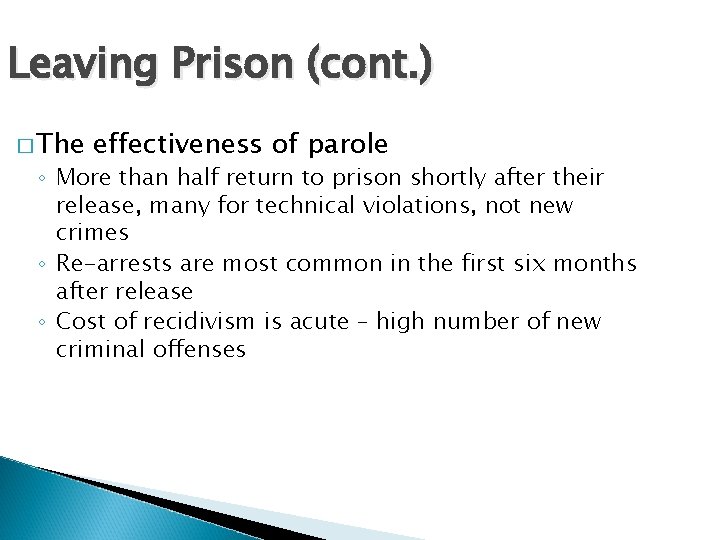 Leaving Prison (cont. ) � The effectiveness of parole ◦ More than half return