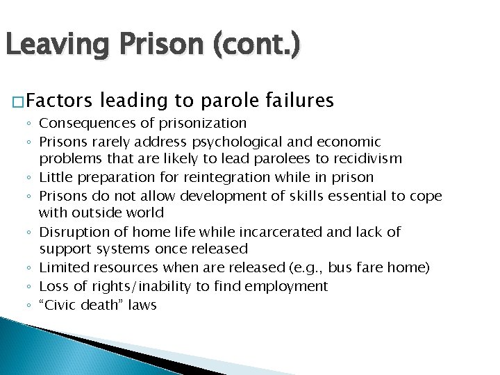 Leaving Prison (cont. ) �Factors leading to parole failures ◦ Consequences of prisonization ◦