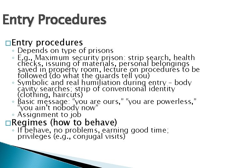 Entry Procedures � Entry procedures ◦ Depends on type of prisons ◦ E. g.