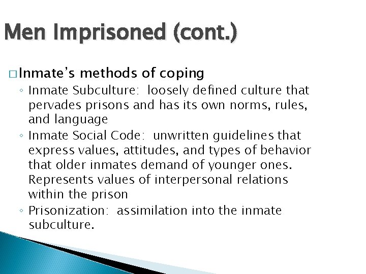 Men Imprisoned (cont. ) � Inmate’s methods of coping ◦ Inmate Subculture: loosely defined