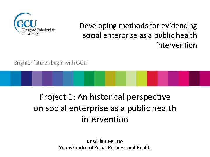 Developing methods for evidencing social enterprise as a public health intervention Project 1: An