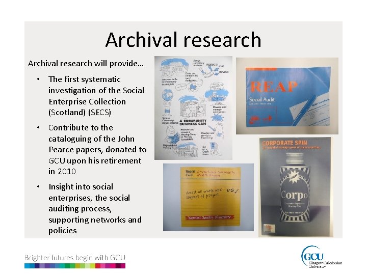 Archival research will provide… • The first systematic investigation of the Social Enterprise Collection