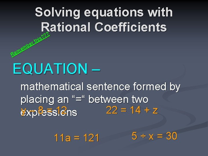 Solving equations with Rational Coefficients ? ? s? i h rt e mb e