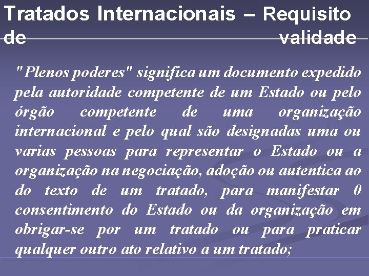 Tratados Internacionais – Requisito de validade "Plenos poderes" significa um documento expedido pela autoridade