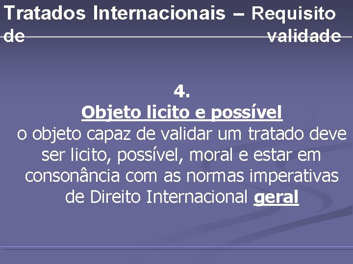 Tratados Internacionais – Requisito de validade 4. Objeto licito e possível o objeto capaz