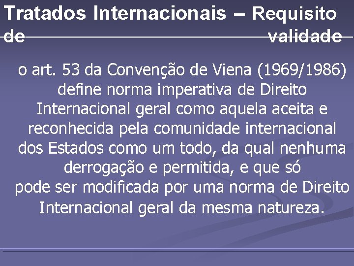 Tratados Internacionais – Requisito de validade o art. 53 da Convenção de Viena (1969/1986)