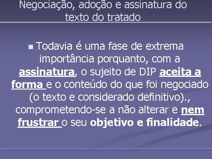 Negociação, adoção e assinatura do texto do tratado Todavia é uma fase de extrema