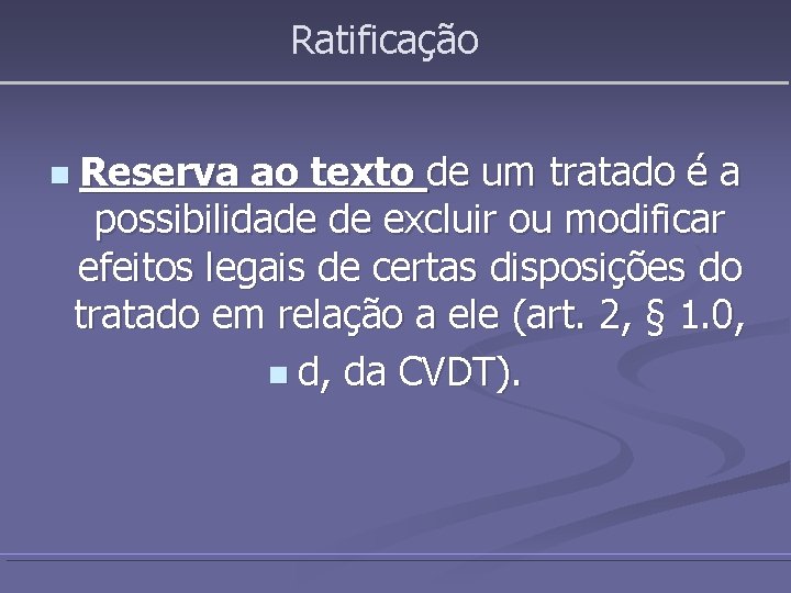 Ratificação n Reserva ao texto de um tratado é a possibilidade de excluir ou