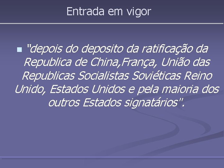 Entrada em vigor “depois do deposito da ratificação da Republica de China, França, União