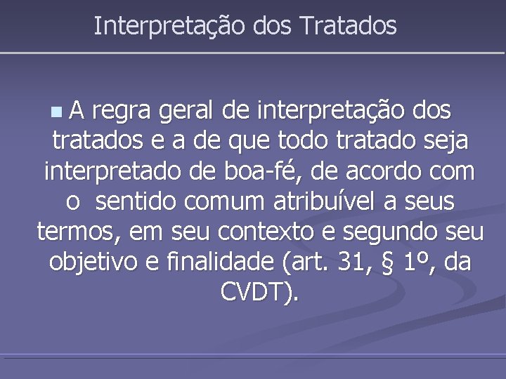 Interpretação dos Tratados n. A regra geral de interpretação dos tratados e a de