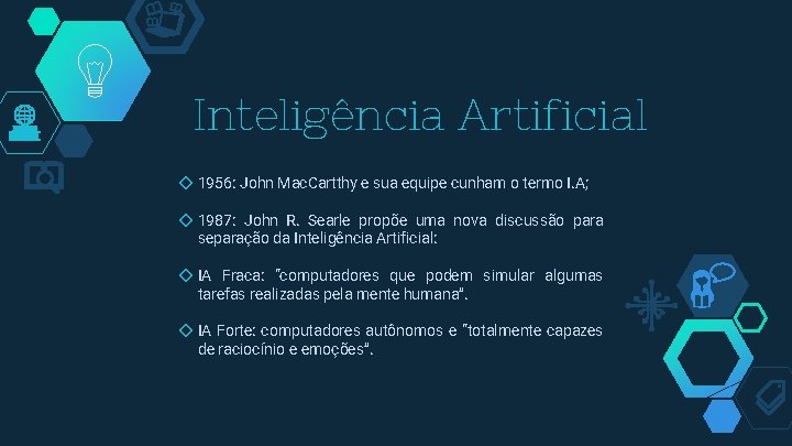 Inteligência Artificial ◇ 1956: John Mac. Cartthy e sua equipe cunham o termo I.