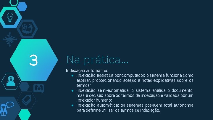 3 Na prática. . . Indexação automática: ● indexação assistida por computador: o sistema