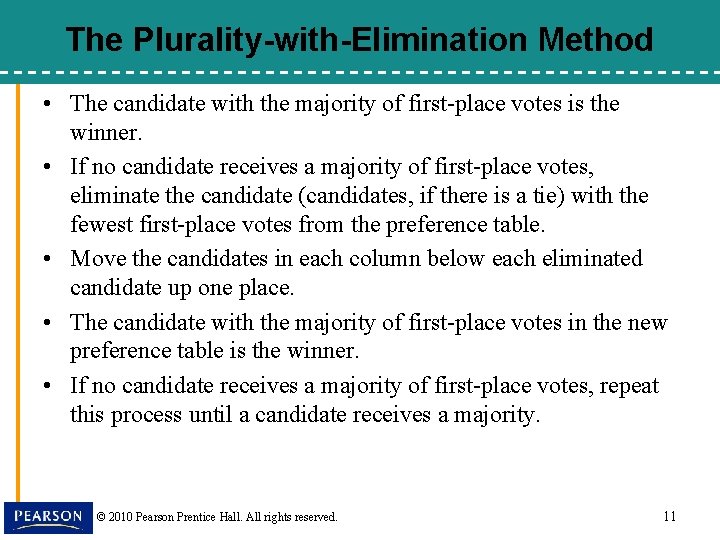 The Plurality-with-Elimination Method • The candidate with the majority of first-place votes is the