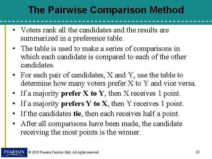 The Pairwise Comparison Method • Voters rank all the candidates and the results are