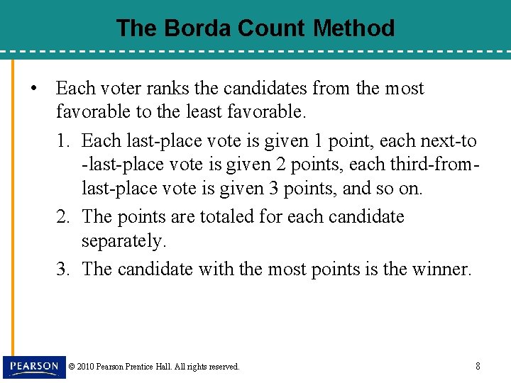 The Borda Count Method • Each voter ranks the candidates from the most favorable