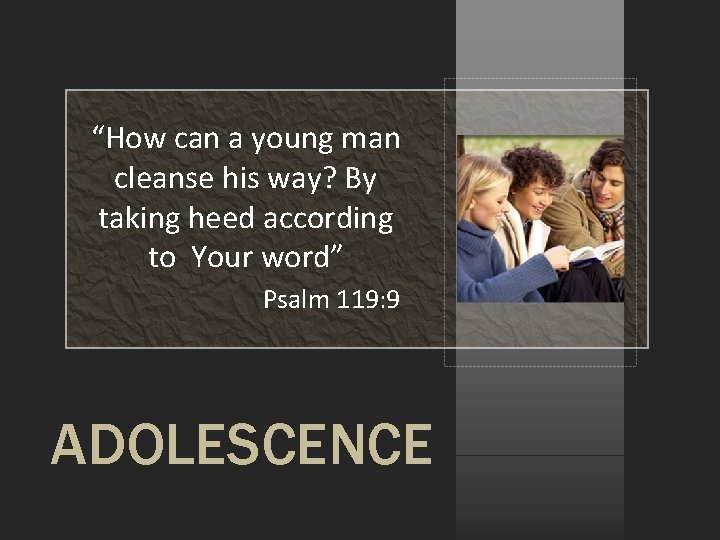 “How can a young man cleanse his way? By taking heed according to Your “How can a young man cleanse his way? By taking heed according to Your
