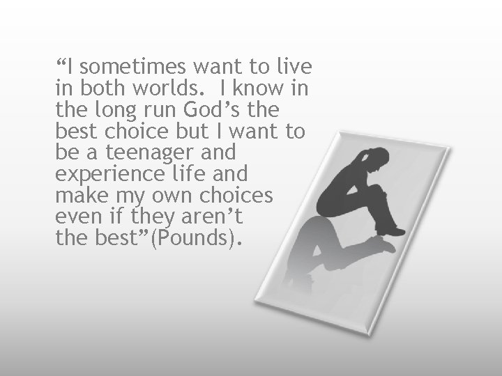 “I sometimes want to live in both worlds. I know in the long run “I sometimes want to live in both worlds. I know in the long run