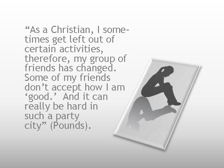 “As a Christian, I sometimes get left out of certain activities, therefore, my group “As a Christian, I sometimes get left out of certain activities, therefore, my group