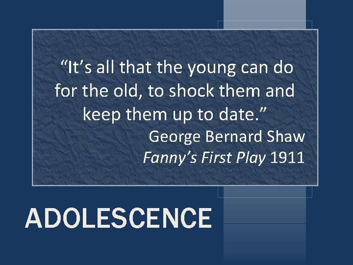 “It’s all that the young can do for the old, to shock them and “It’s all that the young can do for the old, to shock them and