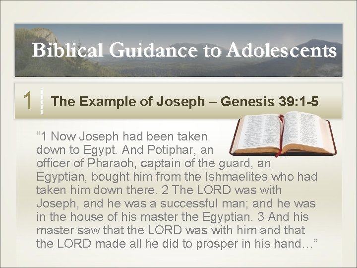 Biblical Guidance to Adolescents 1 The Example of Joseph – Genesis 39: 1 -5 Biblical Guidance to Adolescents 1 The Example of Joseph – Genesis 39: 1 -5