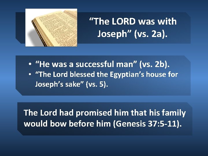 “The LORD was with Joseph” (vs. 2 a). • “He was a successful man” “The LORD was with Joseph” (vs. 2 a). • “He was a successful man”