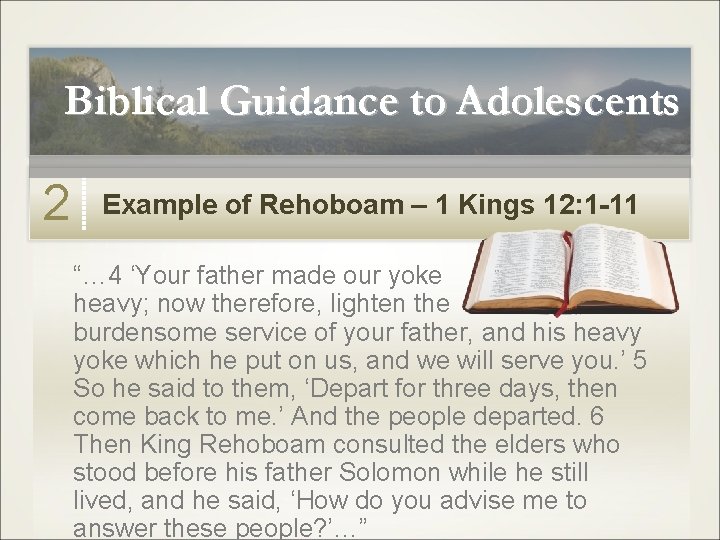 Biblical Guidance to Adolescents 2 Example of Rehoboam – 1 Kings 12: 1 -11 Biblical Guidance to Adolescents 2 Example of Rehoboam – 1 Kings 12: 1 -11